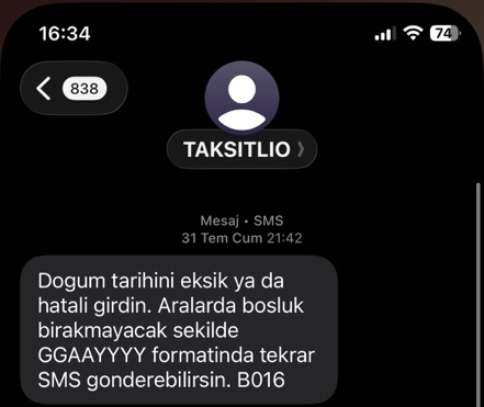 Taksitlio'dan gelen hata SMS'i: doğum tarihinin aralarda boşluk bırakmadan GGAAYYYY formatında gönderilmesi isteniyor.